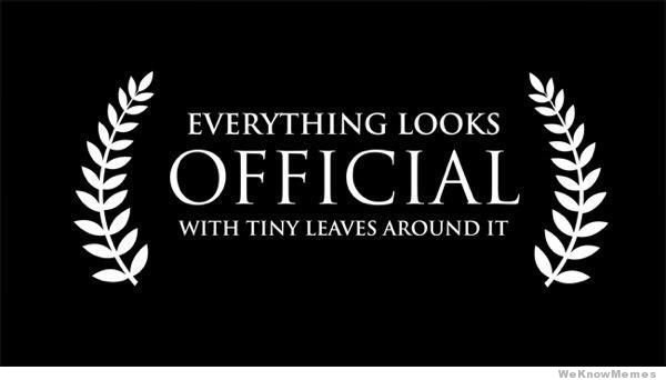 everything-looks-official-with-tiny-leaves-around-it-meme