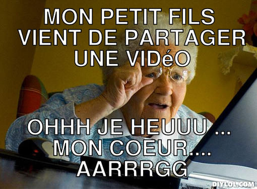 grandma-finds-the-internet-meme-generator-mon-petit-fils-vient-de-partager-une-video-ohhh-je-heuuu-mon-coeur-aarrrgg-b87d70