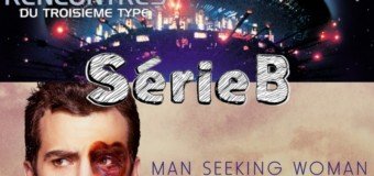 SérieB n°7 : Rencontre du 3eme type et Man seeking woman